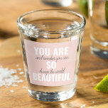 Inspiration Sie sind so schöne positive Zitat Schnapsglas<br><div class="desc">Inspiration Sie sind so schöne positive Zitat</div>
