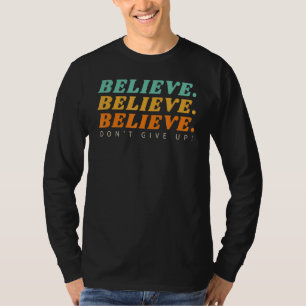 Inspiration Sprichwort Motivierend Zitat glauben D T-Shirt