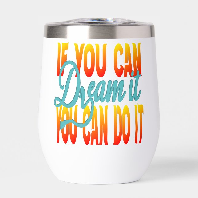 Inspiration Words "if you can dream it" Tumbler (Vorderseite)