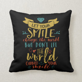 Inspiration Zitat Ließ unser Lächeln verändern die Kissen