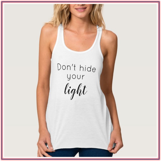 Inspiration Zitat positiv Verbergen Sie nicht Ihr  Tank Top (Von Creator hochgeladen)
