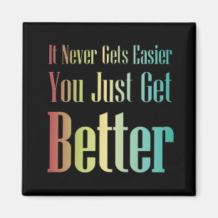 Inspiration Zitat Sie erhalten einfach besser Magn Magnet