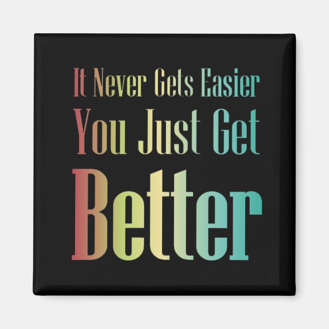 Inspiration Zitat Sie erhalten einfach besser Magn Magnet (Vorne)