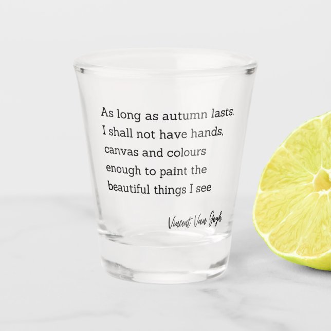 Inspiration Zitat Vincent Van Gogh Herbst Schnapsglas (Vorderseite)