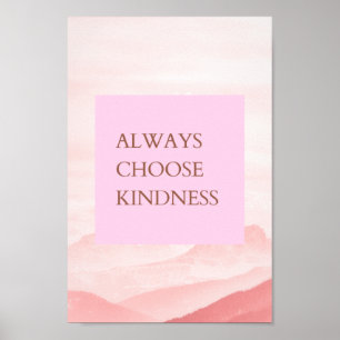 Inspiration Zitat wählen Sie immer Freundlichkeit Poster