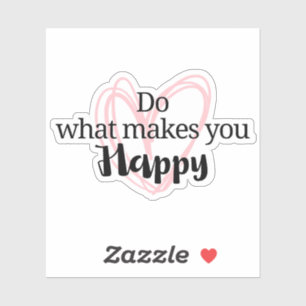 Inspiration Zitat, Was macht Sie glücklich Aufkleber