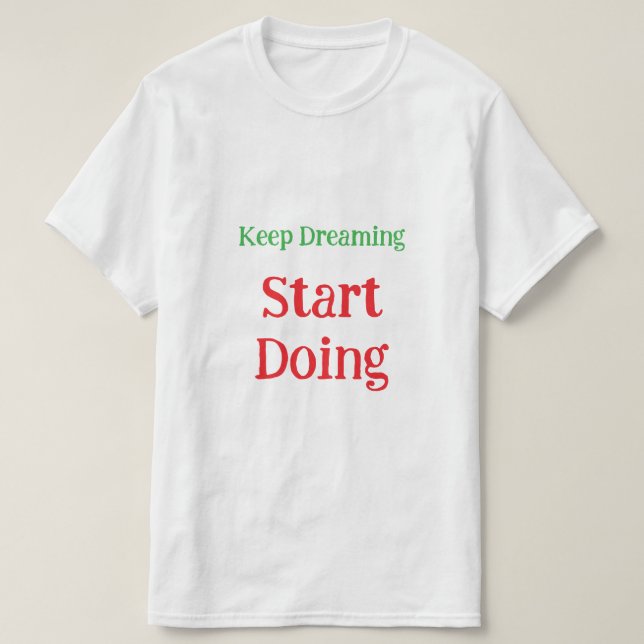 Inspirational Dream Big Motivational Quote T-Shirt (Design vorne)