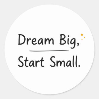 Inspirational "Dream Big, Start Small" Round Runder Aufkleber