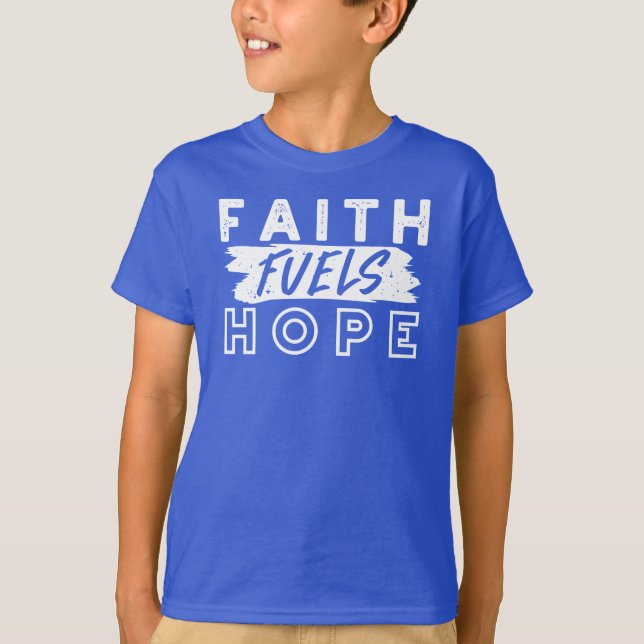 Inspirational Faith Quote – Faith Fuels Hope T-Shirt (Vorderseite)