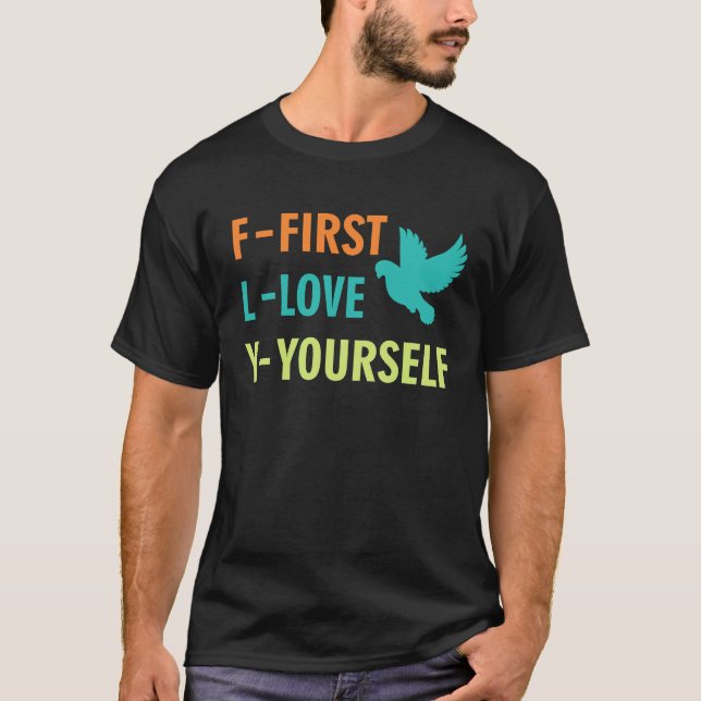 Inspirational  First Love Yourself  Motivational Q T-Shirt (Vorderseite)