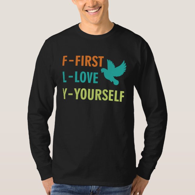 Inspirational  First Love Yourself  Motivational Q T-Shirt (Vorderseite)