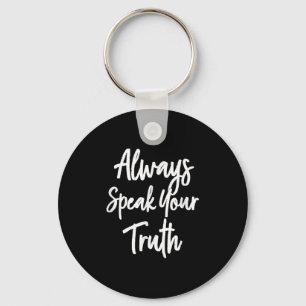 Inspirational, immer sprechen Ihre Wahrheit . Moti Schlüsselanhänger