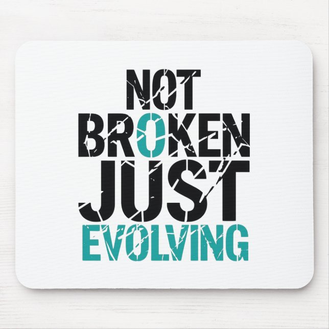 Inspirational Not Broken Just Evolving Mousepad (Vorne)