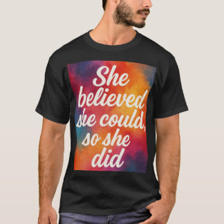 Inspirational quote design for women  T-Shirt