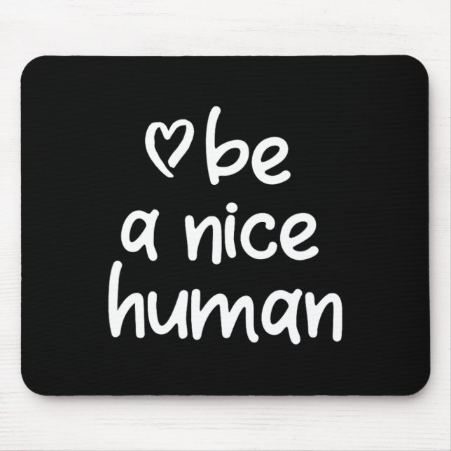 Inspirational sei ein netter Mensch. Positive Eins Mousepad (Vorne)