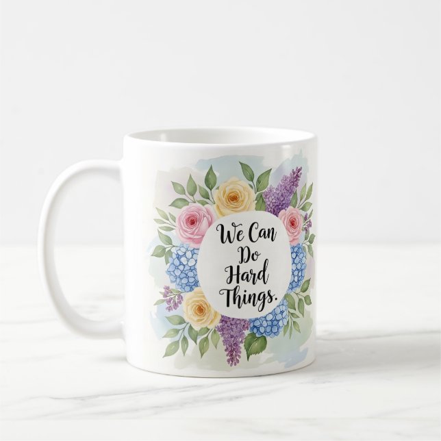 Inspirational We Can Do Hard Things Floral  Kaffeetasse (Links)