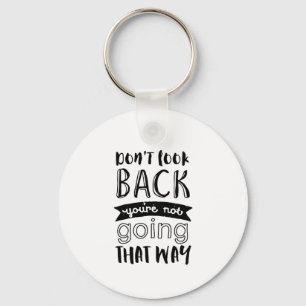 Inspirationssatz für das Leben schauen nicht zurüc Schlüsselanhänger