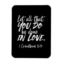 Inspirationsskriptur der Liebe - 1 Korinther 16:14 Magnet