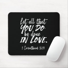 Inspirationsskriptur der Liebe - 1 Korinther 16:14 Mousepad