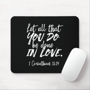 Inspirationsskriptur der Liebe - 1 Korinther 16:14 Mousepad