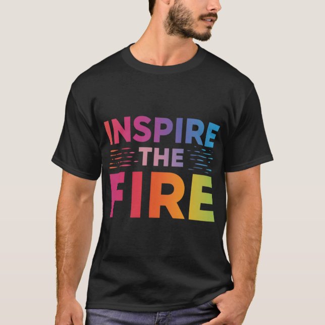 Inspirier das Feuer. T-Shirt (Vorderseite)