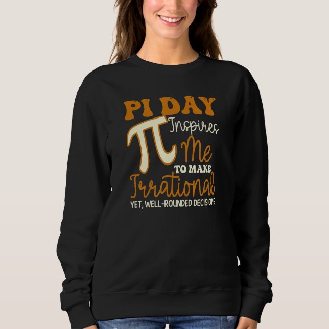 Inspirier mir irrationale Entscheidungen Funny Pi  Sweatshirt (Vorderseite)