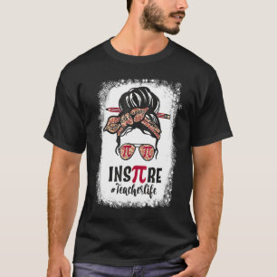 Inspirier Pi Tag 3 14 Mathe Teacher Messy Bun März T-Shirt