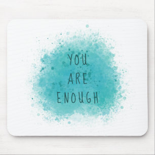 Inspirierend, dass Sie genug einfache Affirmations Mousepad