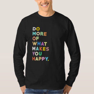 Inspirierend Frauen - tun, was Sie glücklich macht T-Shirt