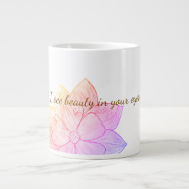 Inspirierend "Ich sehe Schönheit in deinen Augen" Jumbo-Tasse