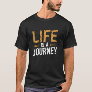 Inspirierend Motivierend, Leben ist eine Reise Dis T-Shirt