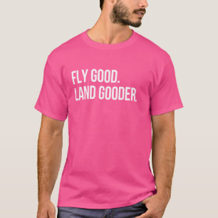Inspirierend Sprichwort Fliegengut gute Land Goode T-Shirt