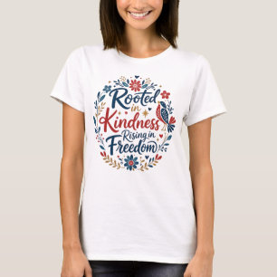 Inspirierende Blumen-Kindness-Freiheit T-Shirt