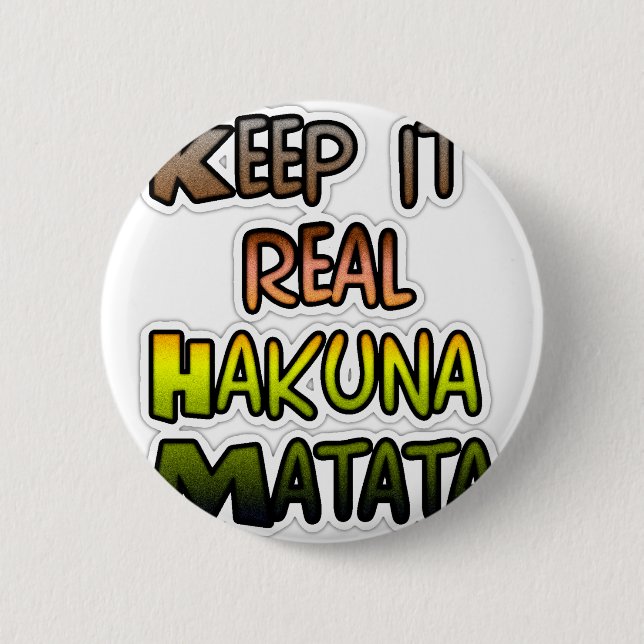 Inspirierende "Keep It Real Hakuna Matata" Kunst Button (Vorderseite)