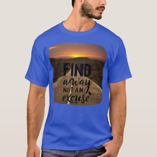 inspirierende Zitate Finden Sie einen Weg, keine E T-Shirt