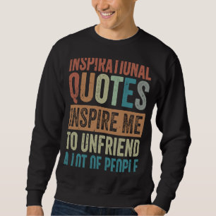 inspirierende Zitate Inspirierte mir, mich sehr zu Sweatshirt