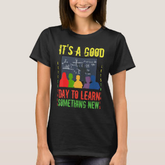Inspirierender Lehrer Es Ist Ein Guter Tag Zum Ler T-Shirt