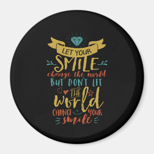 Inspirierender Spruch: Lass dein Lächeln die Welt Magnet