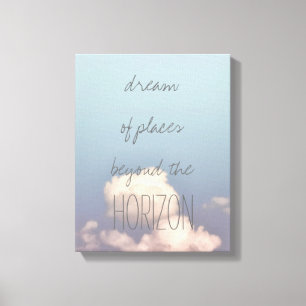 inspirierender Zitatstraum von Orten am blauen Him Leinwanddruck