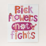 inspirierendes Zitat Puzzle<br><div class="desc">Ein niedlich rosa,  rot und lila,  handgeschriebenes Zitat,  in dem steht: "Pick Blume not fights". Eine spielerische Erinnerung in der Zuhause,  damit die Kinder nett sein können. Entworfen für Sie von BlackBerry Boulevard.</div>