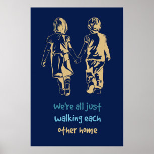 Inspirierendes Zitat 'Walking Each Other Home' Poster