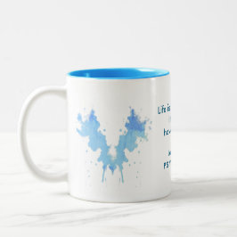 Inspiring Blue Psychology Life is a Rorschach: It  Zweifarbige Tasse