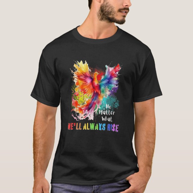 Inspiring LGBTQ Gay Pride Month We ll Always Rise  T-Shirt (Vorderseite)