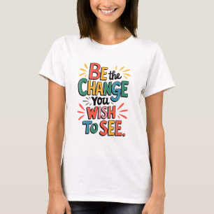 Inspiring Quot: Be the Change T-Shirt
