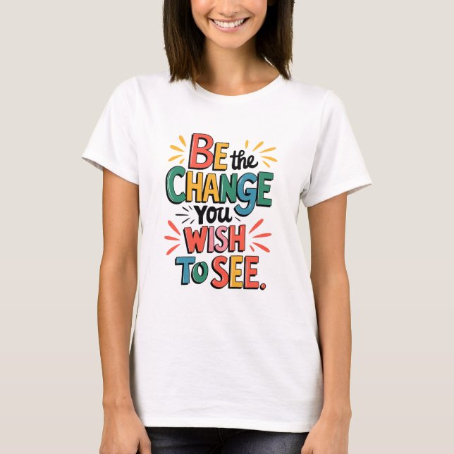 Inspiring Quot: Be the Change T-Shirt (Vorderseite)