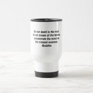 Inspitational Buddha Zitat auf anwesendem Leben Reisebecher