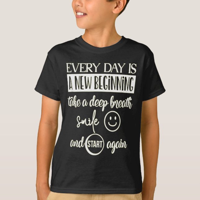 Insrational Everyday Is A New Beginning Sarcasm Te T-Shirt (Vorderseite)