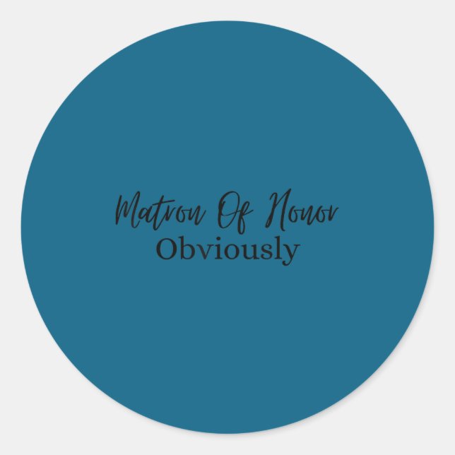 Insring Saying Matron Of Honor Obviously Bridal Wo Runder Aufkleber (Vorderseite)