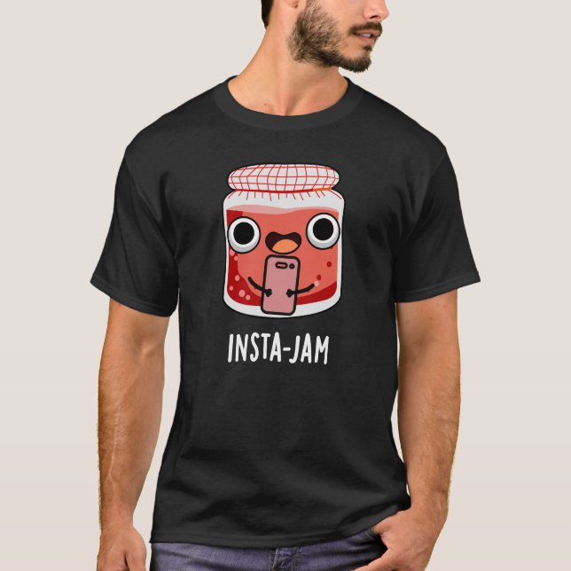Insta-jam Funny Social Media Jam Pun Dark BG T-Shirt (Vorderseite)