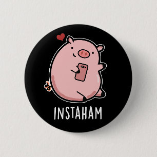 Instaham Funny Social Media Pig Pun Dark BG Button